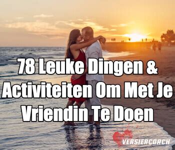 wat doen met je vriend|46X Leuke Date Ideeën & Activiteiten Om Te Doen。